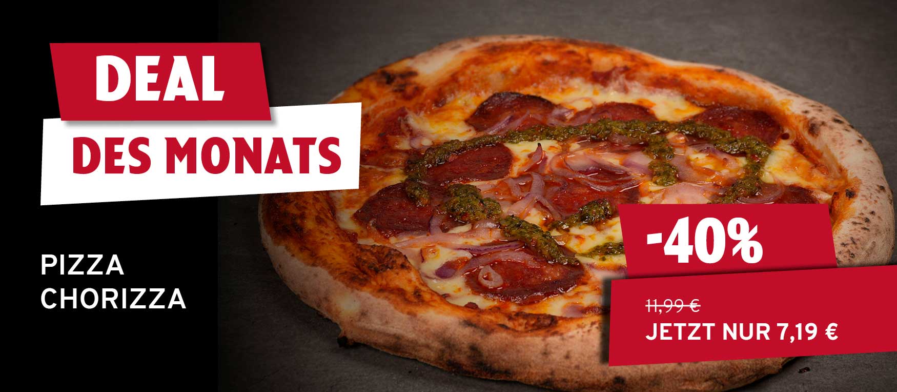Eine Chorizza-Pizza mit roten Zwiebeln, Käse und Pesto, beworben als "Deal des Monats" mit 40% Rabatt. Der Preis ist von 11,99 € auf 7,19 € reduziert.